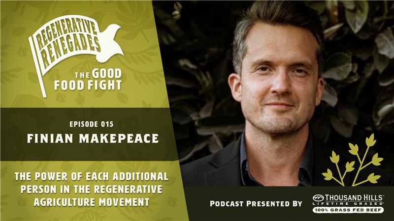 Finian Makepeace: The Power of Each Additional Person in the Regenerative Agriculture Movement