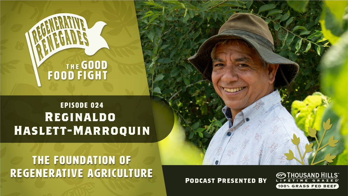Reginaldo Haslett-Marroquin: The Foundation of Regenerative Agriculture